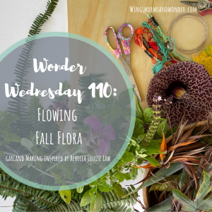 Wonder Wednesday 110! Create a garland of flowing fall flora with Wings, Worms, and Wonder
